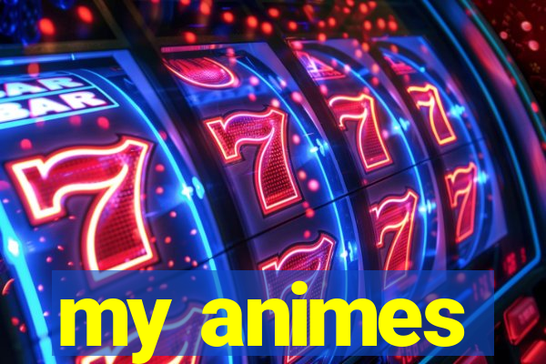 my animes